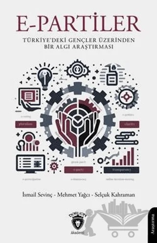 E-Partiler Türkiye'deki Gençler Üzerinden Bir Algı Araştırması – İsmail Sevinç, Mehmet Yağcı, Selçuk Kahraman – Dorlion Yayınları kitap kapağı
