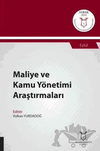 Maliye ve Kamu Yönetimi Araştırmaları (AYBAK 2019 Eylül) – Volkan Yurdadoğ – Akademisyen Kitabevi kitap kapağı