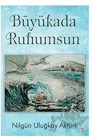 Büyükada Ruhumsun – Nilgün Uluğkay Aktürk – Cinius Yayınları kitap kapağı