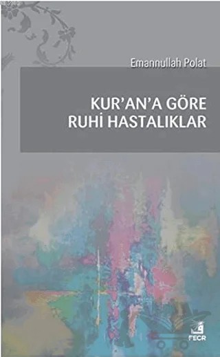 Kur'an'a Göre Ruhi Hastalıklar – Emannullah Polat – Fecr Yayınları kitap kapağı
