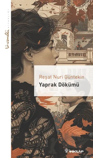 Yaprak Dökümü - Livaneli Kitaplığı – Reşat Nuri Güntekin – İnkılap Kitabevi kitap kapağı