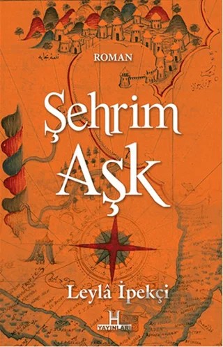 Şehrim Aşk – Leyla İpekçi – H Yayınları kitap kapağı