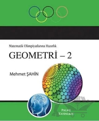 Matematik Olimpiyatlarına Hazırlık Geometri - 2 – Mehmet Şahin – Palme Yayıncılık kitap kapağı