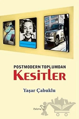 Postmodern Toplumdan Kesitler – Yaşar Çabuklu – Paloma Yayınevi kitap kapağı
