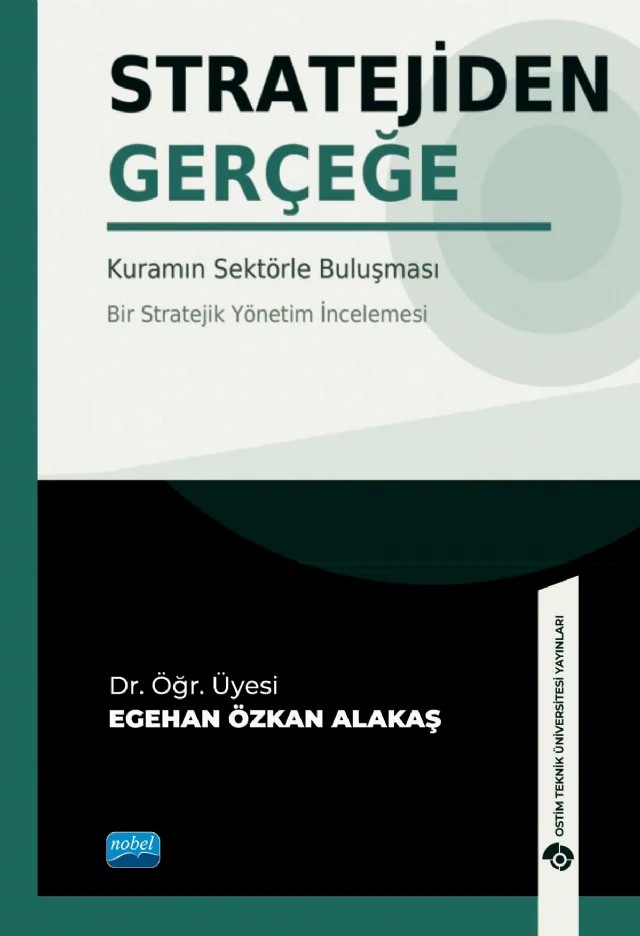 STRATEJİDEN GERÇEĞE - Kuramın Sektörle Buluşması – Egehan Özkan Alakaş – Nobel Akademik Yayıncılık kitap kapağı