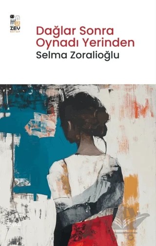 Dağlar Sonra Oynadı Yerinden – Selma Zoralioğlu – Zey Kitap kitap kapağı