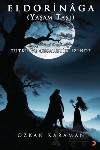 Eldorinâga (Yaşam Taşı) Tutku ve Cesaretin İzinde – Özkan Karaman – Cinius Yayınları kitap kapağı