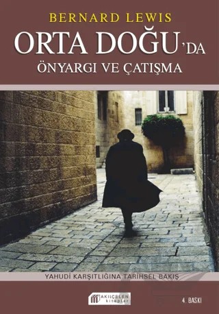 Orta Doğu'da Çatışma ve Önyargı: Semitizm ve Anti-Semitizm – Bernard Lewis – Akıl Çelen Kitaplar kitap kapağı