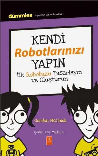 KENDİ ROBOTLARINIZI YAPIN – Dummies Junior- Building Your Own Robots – Gordon MCComb – Dummies Junior kitap kapağı