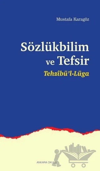 Sözlükbilim ve Tefsir – Mustafa Karagöz – Ankara Okulu Yayınları kitap kapağı