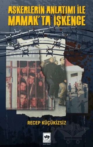 Askerlerin Anlatımı İle Mamak'ta İşkence – Recep Küçükizsiz – Ötüken Neşriyat kitap kapağı