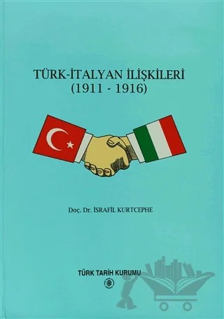 Türk - İtalyan İlişkileri – İsrafil Kurtcephe – Türk Tarih Kurumu Yayınları kitap kapağı
