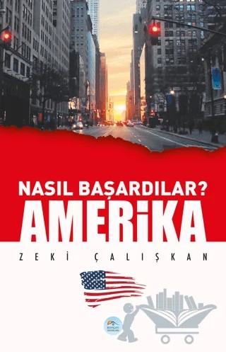 Amerika - Nasıl Başardılar? – Zeki Çalışkan – Maviçatı Yayınları kitap kapağı