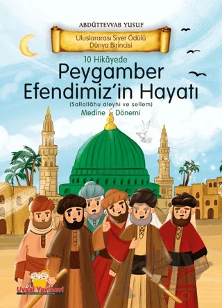10 Hikayede Peygamber Efendimiz’in (s.a.v) Hayatı Medine Dönemi – Abdüttevvab Yusuf – Uysal Yayınevi kitap kapağı