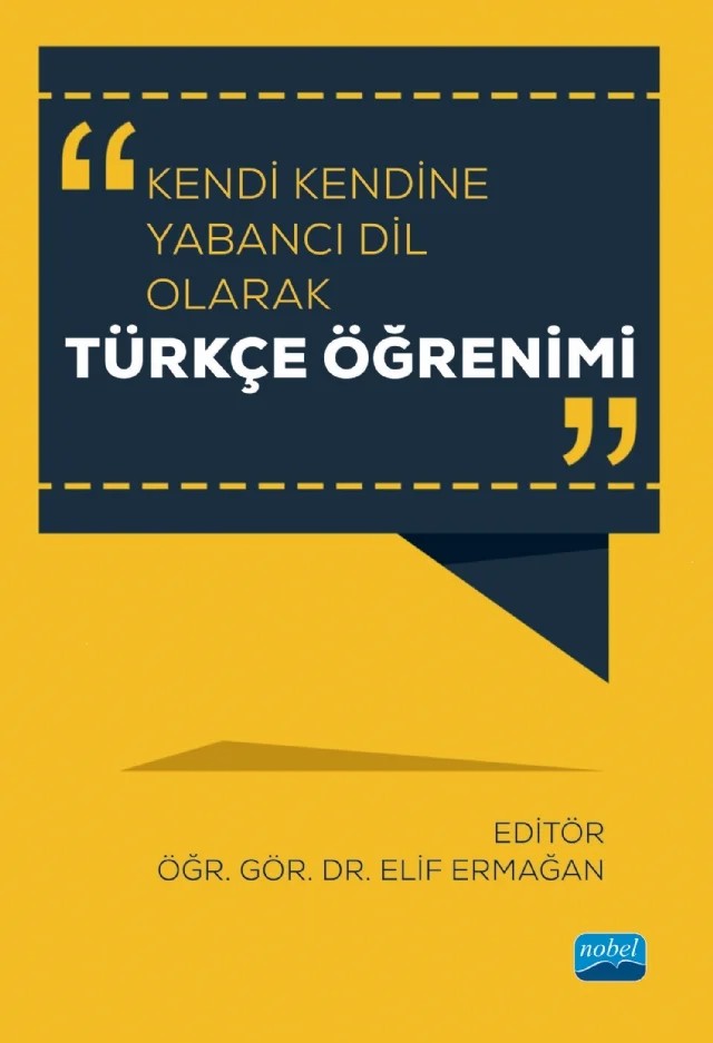 Kendi Kendine Yabancı Dil Olarak Türkçe Öğrenimi – Ahmet Özkan, Barış Yücesan, Bayram Özbal, Bülent Ayyıldız, Elif Ermağan, Gülnaz Çetinkaya, Işıl Aydın Özkan, Kerim Sarıgül, Mehmet Er, Mustafa Öztürk, Nezir Temur, Öztürk Emiroğlu, Şenay Saraç, Zeynep Ertürk – Nobel Akademik Yayıncılık kitap kapağı