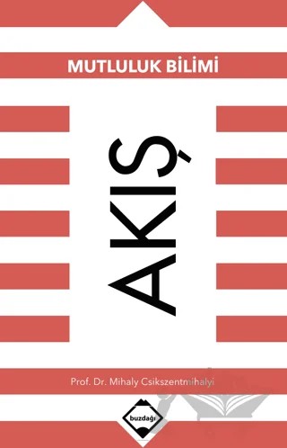 Akış: Mutluluk Bilimi – Mihaly Csikszentmihalyi – Buzdağı Yayınevi kitap kapağı