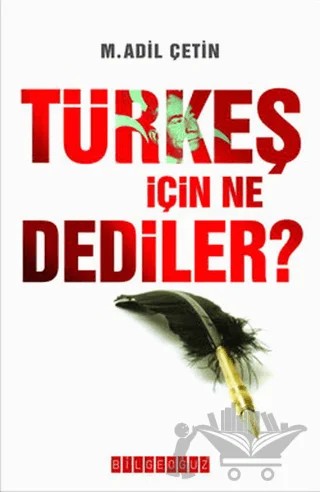 Türkeş İçin Ne Dediler? – M. Adil Çetin – Bilgeoğuz Yayınları kitap kapağı