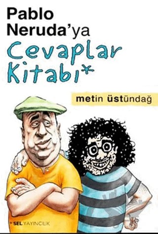 Pablo Neruda’ya Cevaplar Kitabı – Metin Üstündağ – Sel Yayıncılık kitap kapağı