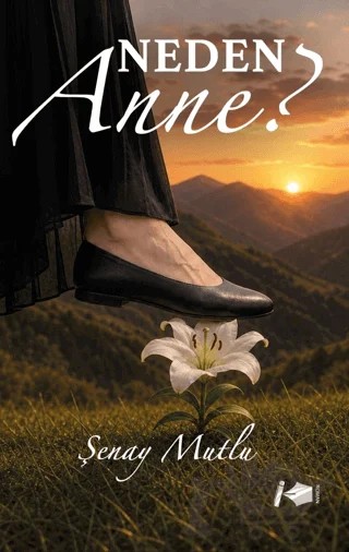 Neden Anne? – Şenay Mutlu – Kalemşor Yayınları kitap kapağı