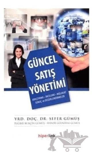 Güncel Satış Yönetimi – Hande Gülnihal Gümüş, Sefer Gümüş, Tuğbay Burçin Gümüş – Hiperlink Yayınları kitap kapağı