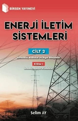 Enerji İletim Sistemleri Cilt 2 Kısım 1 – Selim Ay – Birsen Yayınevi kitap kapağı