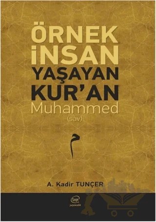 Örnek İnsan Yaşayan Kur’an Muhammed (Sav) – A.Kadir Tunçer – Çizge Yayınevi kitap kapağı