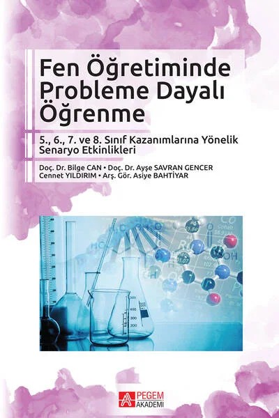 Fen Öğretiminde Probleme Dayalı Öğrenme – Bilge Can, Asiye Bahtiyar, Ayşe Savran Gencer, Cennet Yıldırım – Pegem Akademi Yayıncılık kitap kapağı
