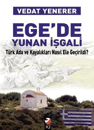 Egede Yunan İşgali – Vedat Yenerer – IQ Kültür Sanat Yayıncılık kitap kapağı