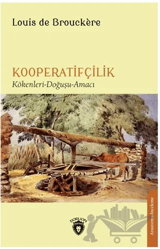 Kooperatifçilik Kökenler - Doğa - Hizmetler – Louis de Brouckere – Dorlion Yayınları kitap kapağı