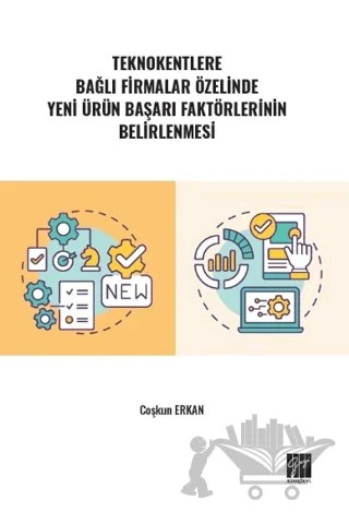 Teknokentlere Bağlı Firmalar Özelinde Yeni Ürün Başarı Faktörlerinin Belirlenmesi – Coşkun Erkan – Gazi Kitabevi kitap kapağı