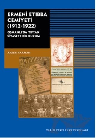 Ermeni Etıbba Cemiyeti (1912 - 1922) – Arsen Yarman – Tarih Vakfı Yurt Yayınları kitap kapağı