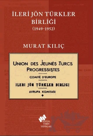İleri Jön Türkler Birliği 1949-1952 – Murat Kılıç – Sosyal Tarih Yayınları kitap kapağı