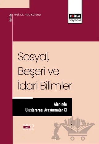 Sosyal, Beşeri ve İdari Bilimler Alanında Uluslararası Araştırmalar XI – Kolektif – Eğitim Yayınevi - Bilimsel Eserler kitap kapağı