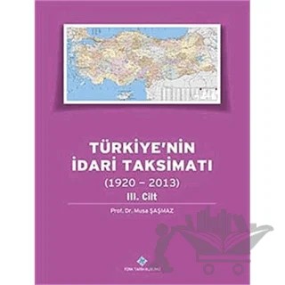 Türkiye'nin İdari Taksimatı 3. Cilt (1920 - 2013) – Musa Şaşmaz – Türk Tarih Kurumu Yayınları kitap kapağı