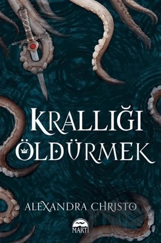 Krallığı Öldürmek (Ciltli) – Alexandra Christo – Martı Yayınları kitap kapağı