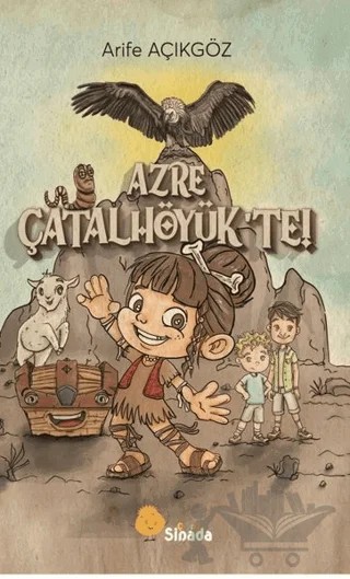 Azre Çatalhöyük'te – Arife Açıkgöz – Sinada Çocuk kitap kapağı