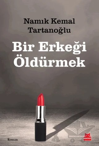 Bir Erkeği Öldürmek – Namık Kemal Tartanoğlu – Kırmızı Kedi Yayınevi kitap kapağı