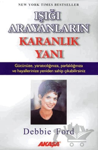 Işığı Arayanların Karanlık Yanı – Debbie Ford – Akaşa Yayınları kitap kapağı