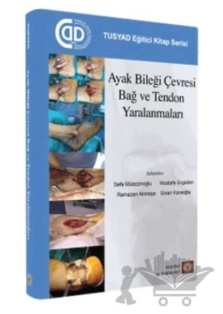 Ayak Bileği Çevresi Bağ ve Tendon Yaralanmaları – Mustafa Ürgüden, Ramazan Akmeşe, Sefa Müezzinoğlu, Sinan Karaoğlu – İstanbul Tıp Kitabevi kitap kapağı