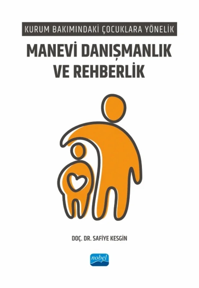 Kurum Bakımındaki Çocuklara Yönelik MANEVİ DANIŞMANLIK VE REHBERLİK – Safiye Kesgin – Nobel Akademik Yayıncılık kitap kapağı