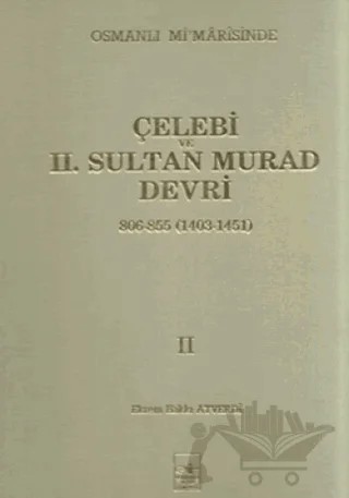 Osmanlı Mi’marisinde Çelebi ve 2. Sultan Murad Devri 2. Cilt – Ekrem Hakkı Ayverdi – İstanbul Fetih Cemiyeti Yayınları kitap kapağı