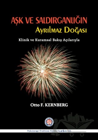 Aşk ve Saldırganlığın Ayrılmaz Doğası – Otto F. Kernberg – Psikoterapi Enstitüsü kitap kapağı