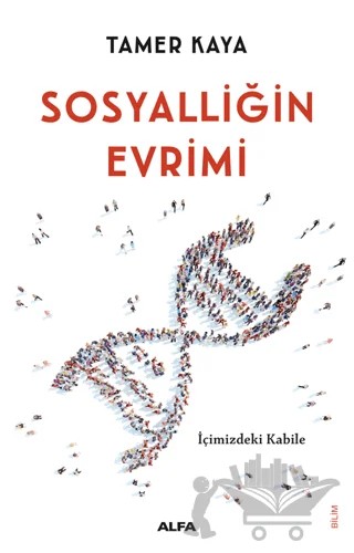Sosyalliğin Evrimi – Tamer Kaya – Alfa Yayınları kitap kapağı