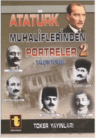 Atatürk Muhaliflerinden Portreler - 2 – Yalçın Toker – Toker Yayınları kitap kapağı
