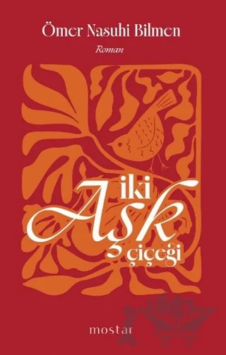 İki Aşk Çiçeği – Ömer Nasuhi Bilmen – Mostar Yayınları kitap kapağı