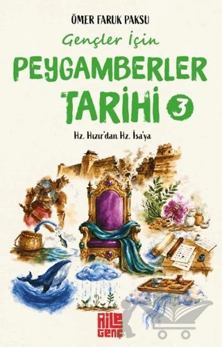 Gençler için Peygamberler Tarihi - 3 / Hz. Hızır’dan Hz. İsa’ya – Ömer Faruk Paksu – Aile Yayınları kitap kapağı