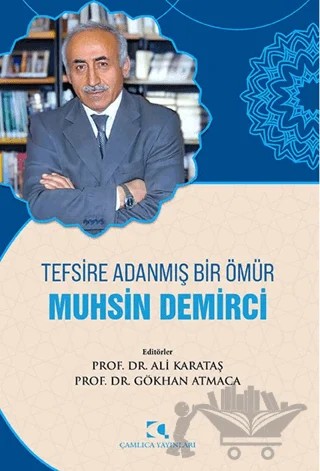 Tefsire Adanmış Bir Ömür Muhsin Demirci – Kolektif – Çamlıca Yayınları kitap kapağı