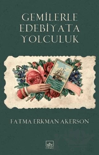 Gemilerle Edebiyata Yolculuk – Fatma Erkman Akerson – İthaki Yayınları kitap kapağı