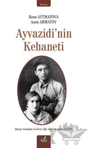Ayvazidi’nin Kehaneti – Roza Aytmatova, Asan Ahmatov – İzan Yayıncılık kitap kapağı