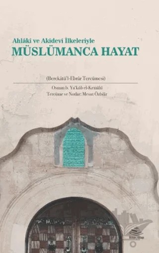 Ahlakî ve Akîdevi İlkeleriyle Müslümanca Hayat (Berekatü'l-Ebrar Tercümesi) – Osman b. Ya'kub el-Kemahi – Rıhle Kitap kitap kapağı